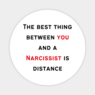 Distance yourself from Narcissists Magnet